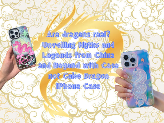 Are dragons real Unveiling Myths and Legends from China and Beyond with Case not Cake Dragon iPhone Case