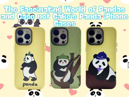 The Fascinating World of Pandas and Case not Cake’s Panda iPhone Cases