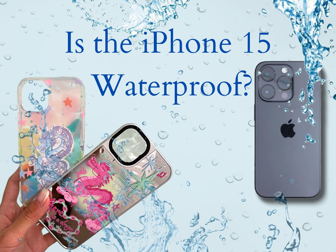 Is the iPhone 15 Waterproof